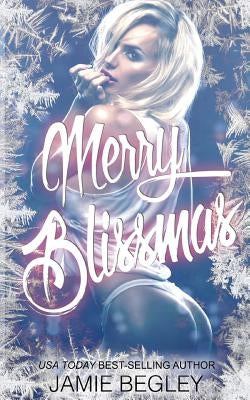 Merry Blissmas by Begley, Jamie