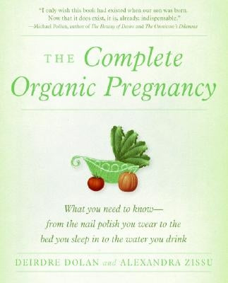 The Complete Organic Pregnancy by Dolan, Deirdre