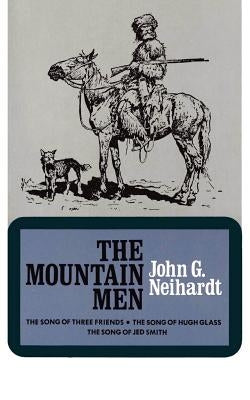 The Mountain Men (Volume 1 of a Cycle of the West) by Neihardt, John Gneisenau