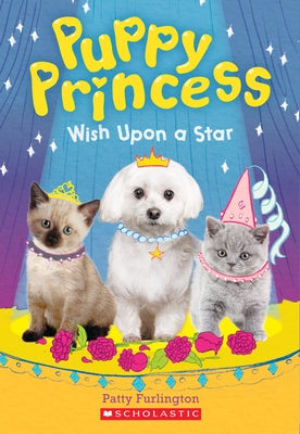 Wish Upon a Star (Puppy Princess #3): Volume 3 by Furlington, Patty