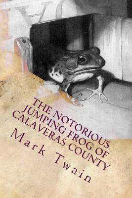 The Notorious Jumping Frog of Calaveras County: Illustrated by Strothman, F.