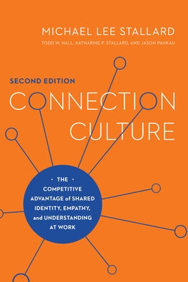 Connection Culture, 2nd Edition: The Competitive Advantage of Shared Identity, Empathy, and Understanding at Work by Stallard, Michael Lee