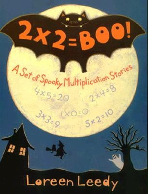 2 X 2 = Boo!: A Set of Spooky Multiplication Stories by Leedy, Loreen