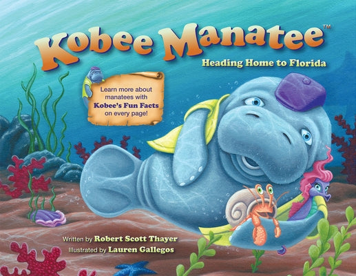 Kobee Manatee: Heading Home to Florida by Thayer, Robert Scott