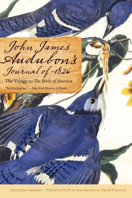 John James Audubon's Journal of 1826: The Voyage to the Birds of America by Audubon, John James