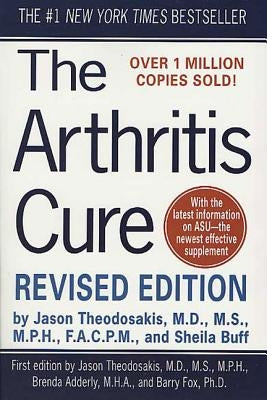 The Arthritis Cure: The Medical Miracle That Can Halt, Reverse, and May Even Cure Osteoarthritis by Theodosakis, Jason