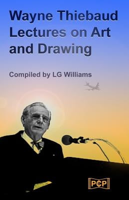Wayne Thiebaud Lectures on Art and Drawing by Williams, Lg
