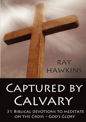 Captured by Calvary by Hawkins, Ray