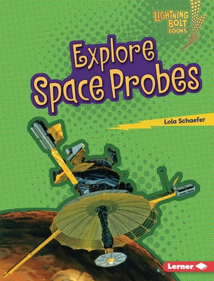 Explore Space Probes by Schaefer, Lola