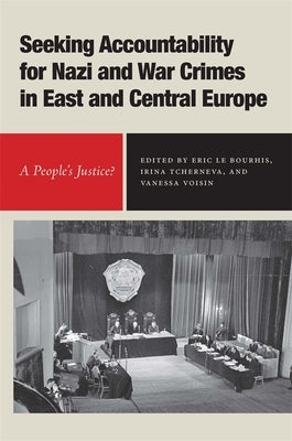 Seeking Accountability for Nazi and War Crimes in East and Central Europe: A People's Justice? by Voisin, Vanessa