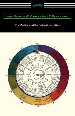The Zodiac and the Salts of Salvation by Carey, George W.