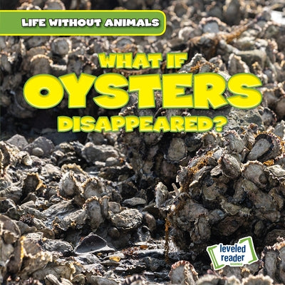 What If Oysters Disappeared? by Ardely, Anthony