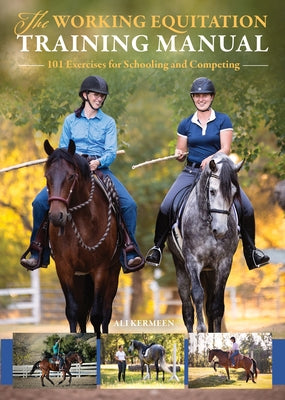 The Working Equitation Training Manual: 101 Exercises for Schooling and Competing by Kermeen, Ali