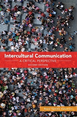 Intercultural Communication: A Critical Perspective by Halualani, Rona Tamiko