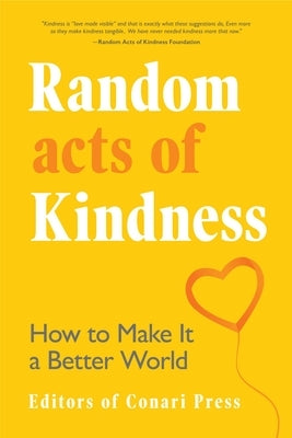 Random Acts of Kindness: How to Make It a Better World by Press, The Editors