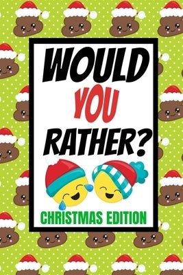 Would You Rather? Christmas Edition: Fun Kids Interactive Activity Book For The Whole Family- Game Book For Boys And Girls Ages 6,7,8,9,10,11 and 12 Y by Publishing, Fun And Games