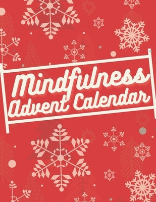 Mindfulness Advent Calendar: Book with 24 simple exercises for mindful, relaxed christmas time by River, John