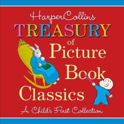 HarperCollins Treasury of Picture Book Classics: A Child's First Collection by Various