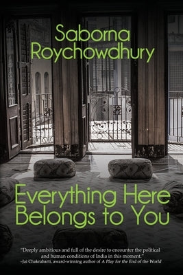 Everything Here Belongs To You by Roychowdhury, Saborna
