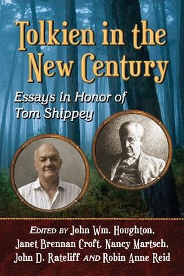 Tolkien in the New Century: Essays in Honor of Tom Shippey by Houghton, John Wm