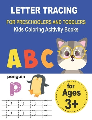 LETTER TRACING FOR PRESCHOOLERS AND TODDLERS Kids Coloring Acitivity Books: Handwriting Workbook for kids, Homeschool Preschool Learning Activities, A by Elyna, Mia