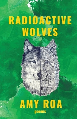 Radioactive Wolves by Roa, Amy
