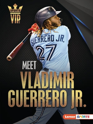 Meet Vladimir Guerrero Jr.: Toronto Blue Jays Superstar by Stabler, David