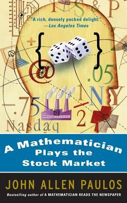 A Mathematician Plays the Stock Market by Paulos, John Allen