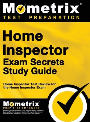 Home Inspector Exam Secrets, Study Guide: Home Inspector Test Review for the Home Inspector Exam by Mometrix Home Inspector Certification