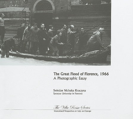 The Great Flood of Florence, 1966: A Photographic Essay by Kraczyna, Swietlan