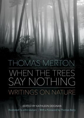 When the Trees Say Nothing by Merton, Thomas
