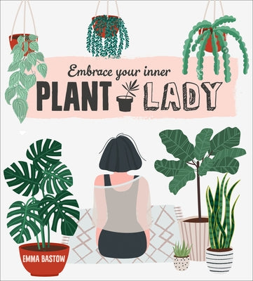 Plant Lady by Bastow, Emma