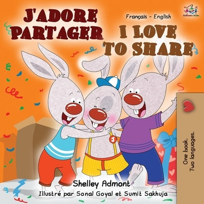 J'adore Partager I Love to Share: French English Bilingual Book by Admont, Shelley