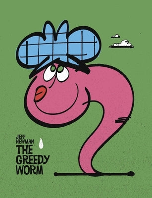 The Greedy Worm by Newman, Jeff