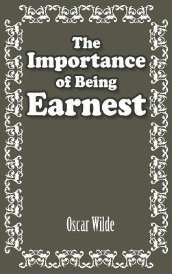 The Importance of Being Earnest by Wilde, Oscar