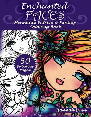 Enchanted Faces: Mermaids, Fairies & Fantasy Coloring Book by Lynn, Hannah