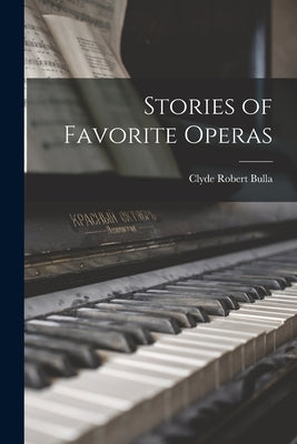 Stories of Favorite Operas by Bulla, Clyde Robert