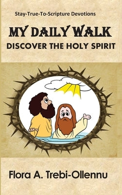 My Daily Walk: Discover the Holy Spirit by Trebi-Ollennu, Flora A.