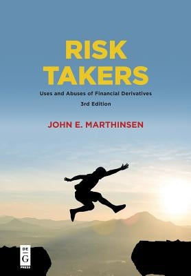 Risk Takers: Uses and Abuses of Financial Derivatives by Marthinsen, John