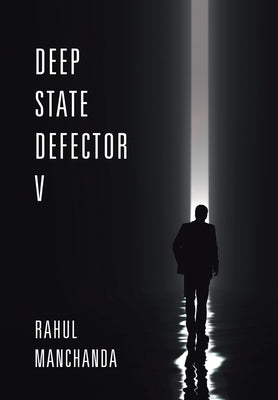 Deep State Defector V by Manchanda, Rahul