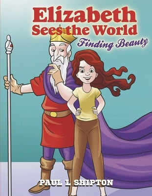 Elizabeth Sees the World: Finding Beauty Volume 2 by Shipton, Paul L.