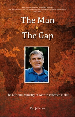 The Man in the Gap: The Life and Ministry of Martin Petersen Holdt by Jefferies, Rex