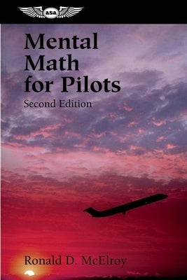 Mental Math for Pilots: A Study Guide by McElroy, Ronald D.