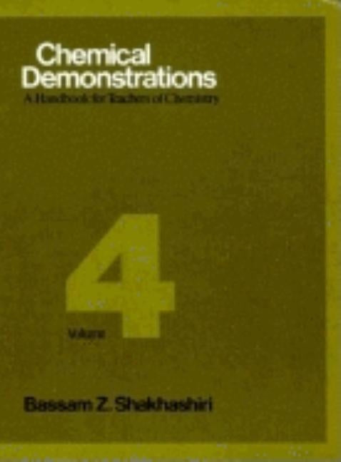 Chemical Demonstrations, Volume 4: A Handbook for Teachers of Chemistry by Shakhashiri, Bassam Z.