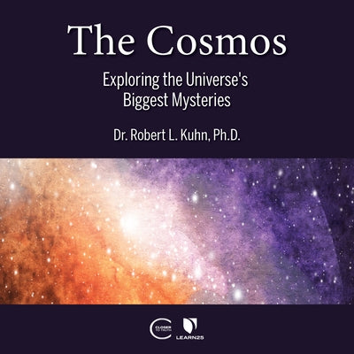 The Cosmos: Exploring the Universe's Biggest Mysteries by 