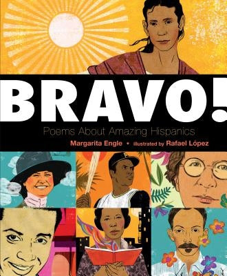 Bravo!: Poems about Amazing Hispanics by Engle, Margarita