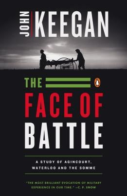 The Face of Battle by Keegan, John