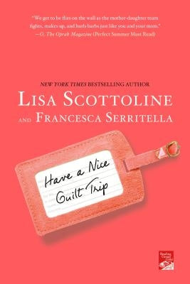 Have a Nice Guilt Trip by Scottoline, Lisa