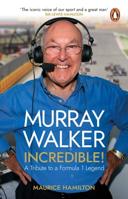 Murray Walker: Incredible!: A Tribute to a Formula 1 Legend by Hamilton, Maurice