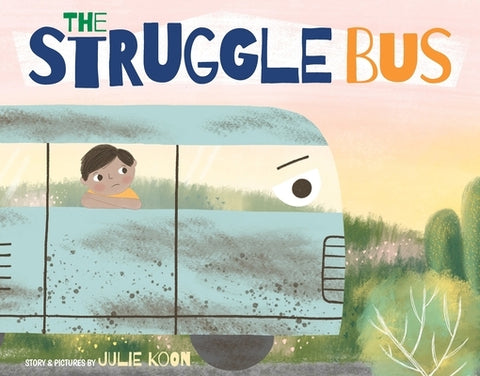 The Struggle Bus by Koon, Julie